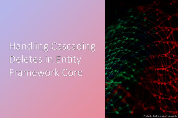 Handling Cascading Deletes in Entity Framework Core