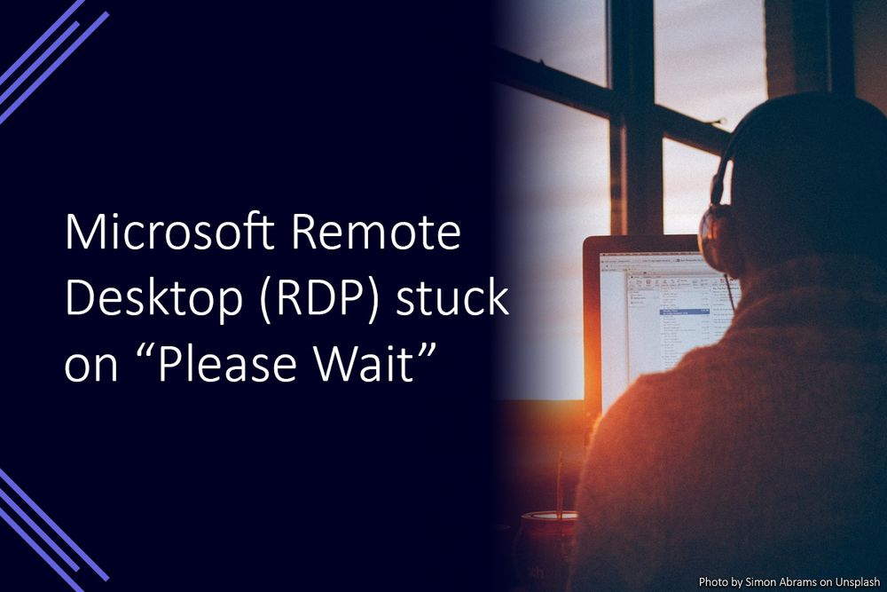 Microsoft Remote Desktop (RDP) Stuck On "Please Wait"