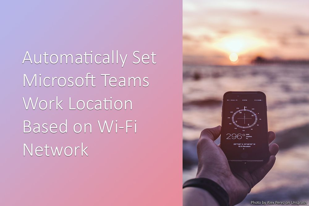 automatically-set-microsoft-teams-work-location-based-on-wi-fi-network