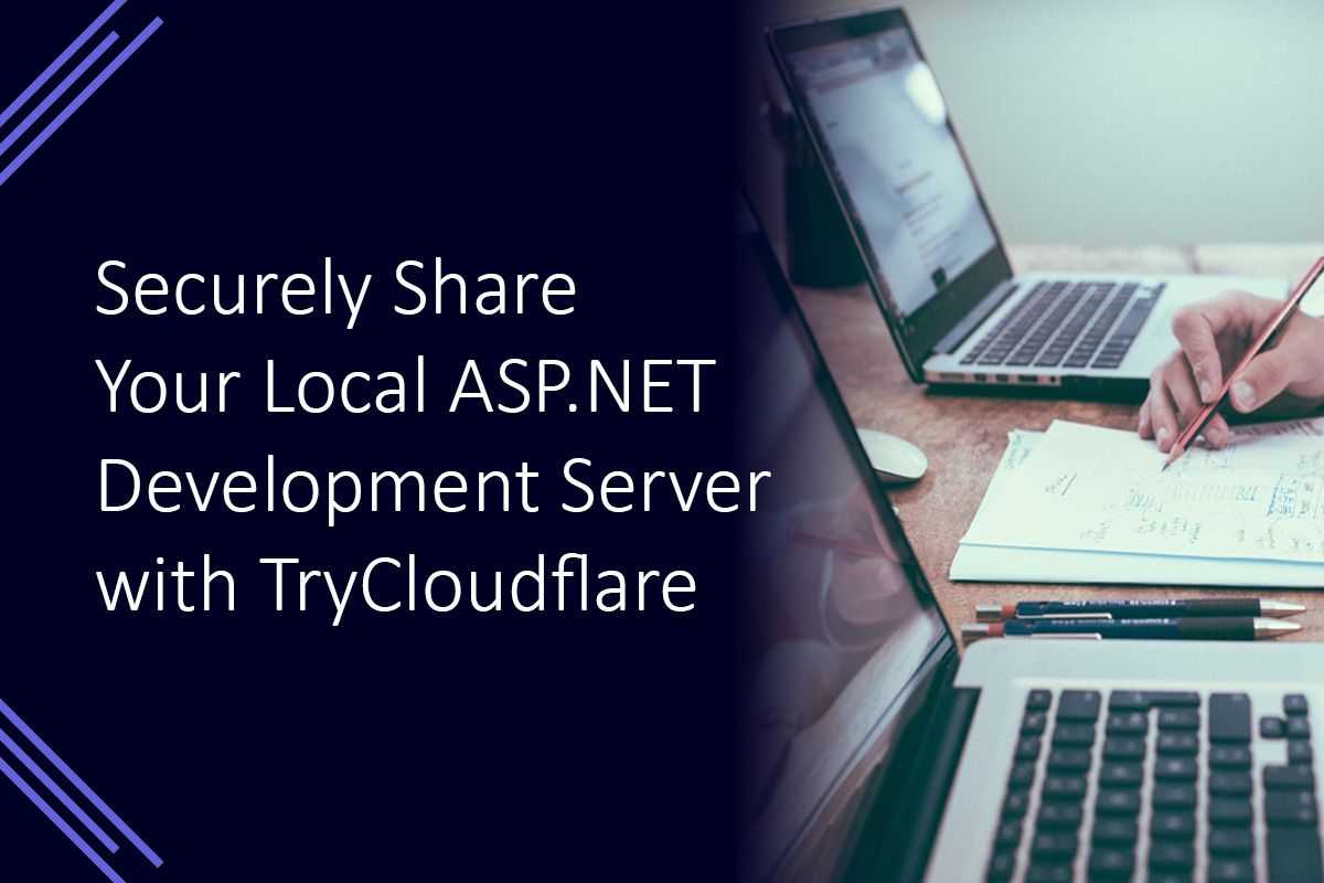 Securely Share Your Local ASP.NET Core Development Server with TryCloudflare