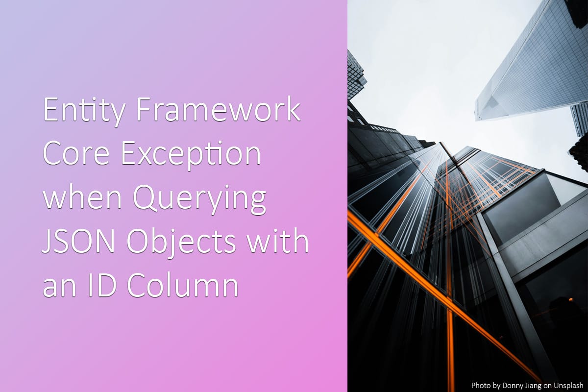 Entity Framework Core Exception when Querying JSON Objects with an ID Column