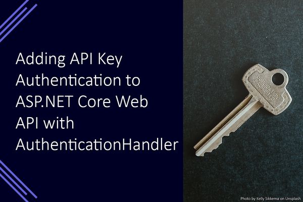 Adding API Key Authentication to ASP.NET Core Web API with AuthenticationHandler