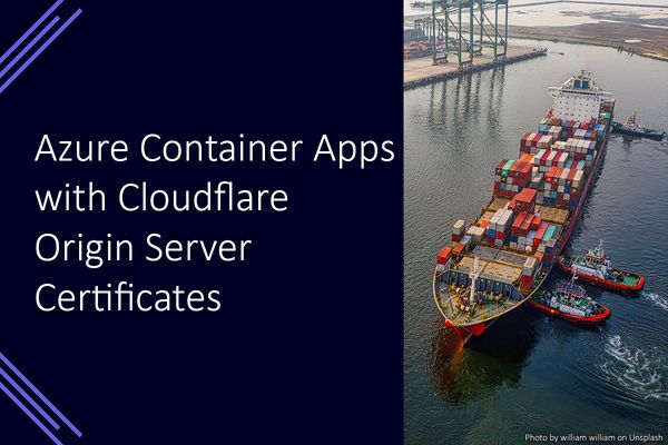 Azure Container Apps (ACA) with Cloudflare Origin Server Certificates