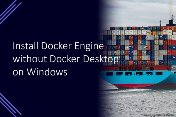 Install Docker Engine without Docker Desktop on Windows
