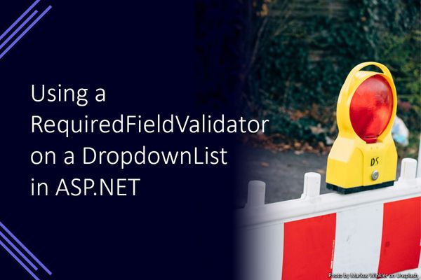 Using a RequiredFieldValidator on a DropDownList in ASP .NET