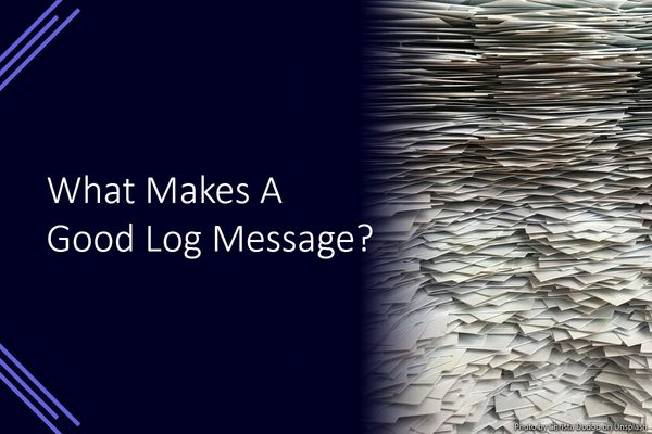 What makes a good log message?